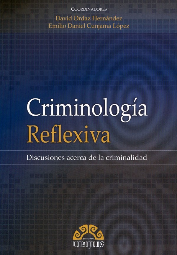 CRIMINOLOGÍA REFLEXIVA. DISCUSIONES ACERCA DE LA CRIMINALIDAD. PRIMERA EDICIÓN.